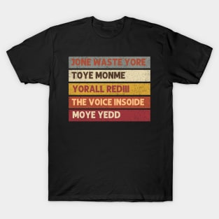 Jone Waste Yore Toye Monme Yorall Rediii T-Shirt